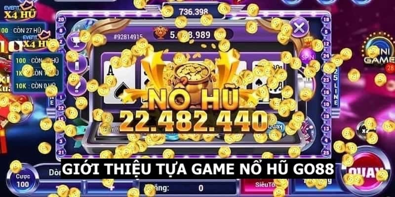 Nổ hũ Go88 - Trải nghiệm cá cược đỉnh cao với cơ hội đổi đời