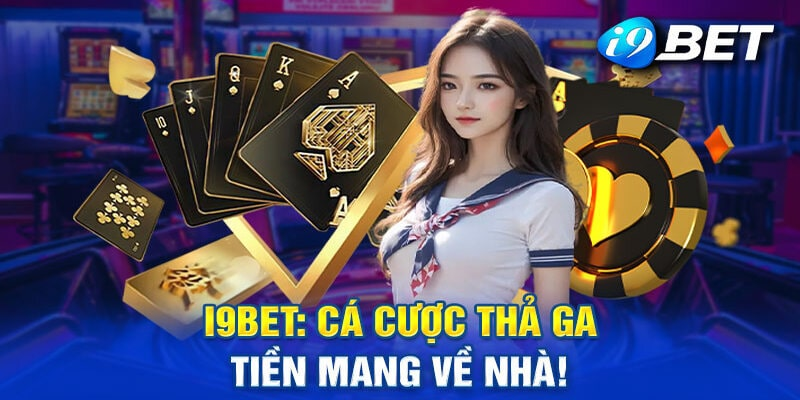 I9Bet - Thiên đường giải trí cá cược sòng bài và thể thao trực tuyến