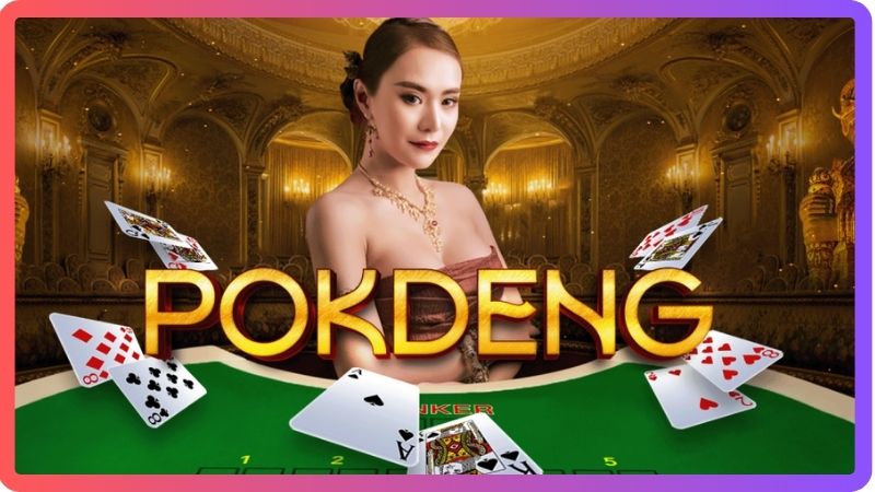 Pok deng là gì? Hướng dẫn cách chơi pok deng từ A đến Z