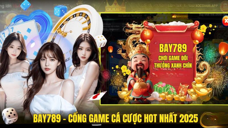 Bay789 - Cổng game đổi thưởng quốc tế uy tín hiện nay