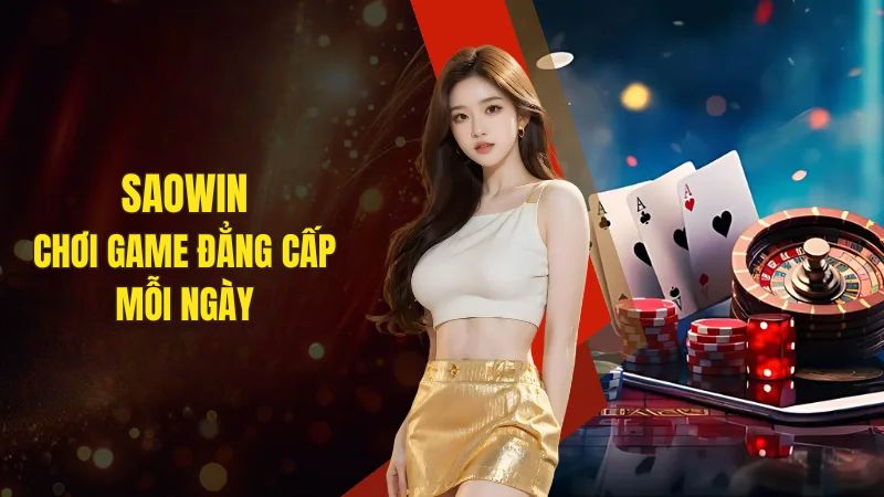 Saowin - Nhà cái đổi thưởng online uy tín, nhận quà mỗi ngày