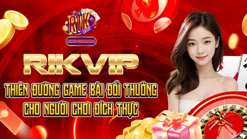 Rikvip - Cổng game đổi thưởng đáng tin cậy hàng đầu tại Việt Nam